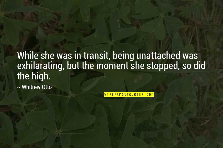 Best Wanderlust Travel Quotes By Whitney Otto: While she was in transit, being unattached was