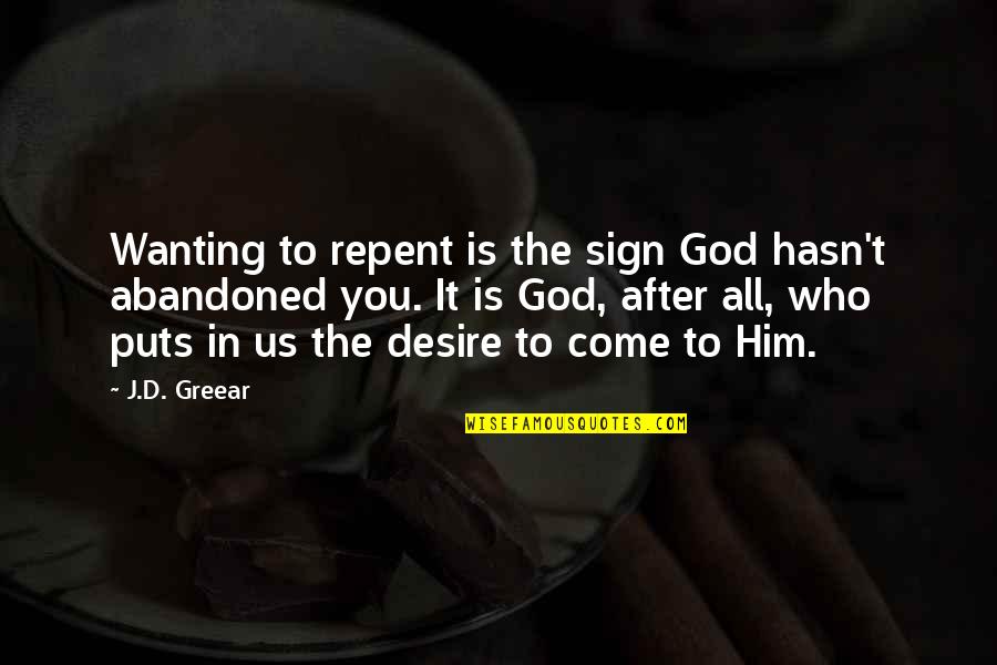 Best Wanting Quotes By J.D. Greear: Wanting to repent is the sign God hasn't