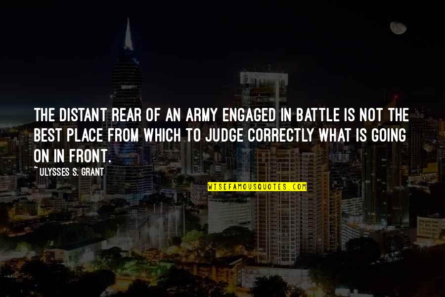 Best War Quotes By Ulysses S. Grant: The distant rear of an army engaged in Best War Quotes By Ulysses S. Grant: The distant rear of an army engaged in