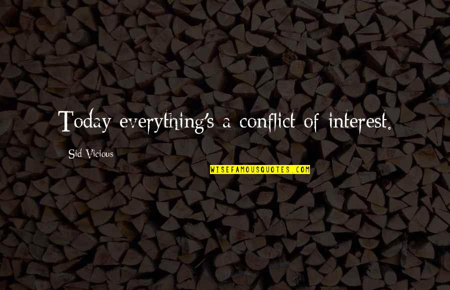 Best Warriors Cats Quotes By Sid Vicious: Today everything's a conflict of interest.