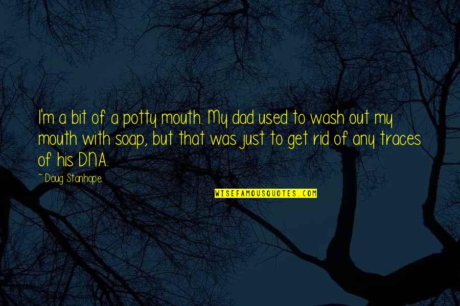 Best Wash Quotes By Doug Stanhope: I'm a bit of a potty mouth. My