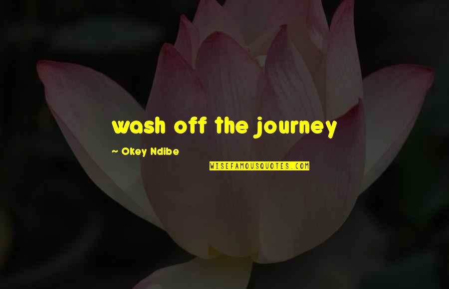 Best Wash Quotes By Okey Ndibe: wash off the journey