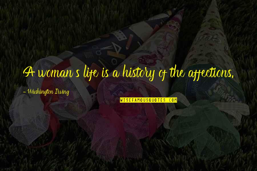 Best Washington Quotes By Washington Irving: A woman's life is a history of the Best Washington Quotes By Washington Irving: A woman's life is a history of the