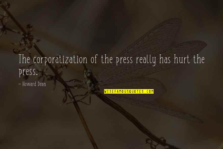 Best Water Conservation Quotes By Howard Dean: The corporatization of the press really has hurt