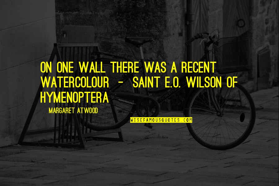 Best Watercolour Quotes By Margaret Atwood: On one wall there was a recent watercolour