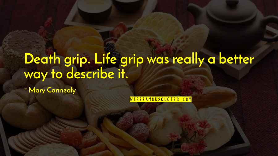 Best Way To Describe Quotes By Mary Connealy: Death grip. Life grip was really a better