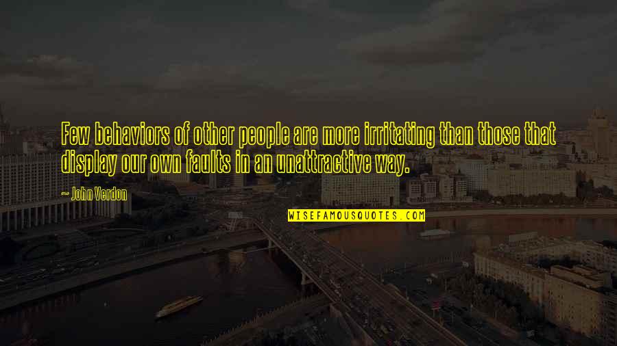 Best Way To Display Quotes By John Verdon: Few behaviors of other people are more irritating