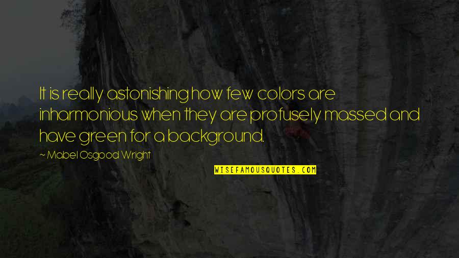 Best Way To Display Quotes By Mabel Osgood Wright: It is really astonishing how few colors are