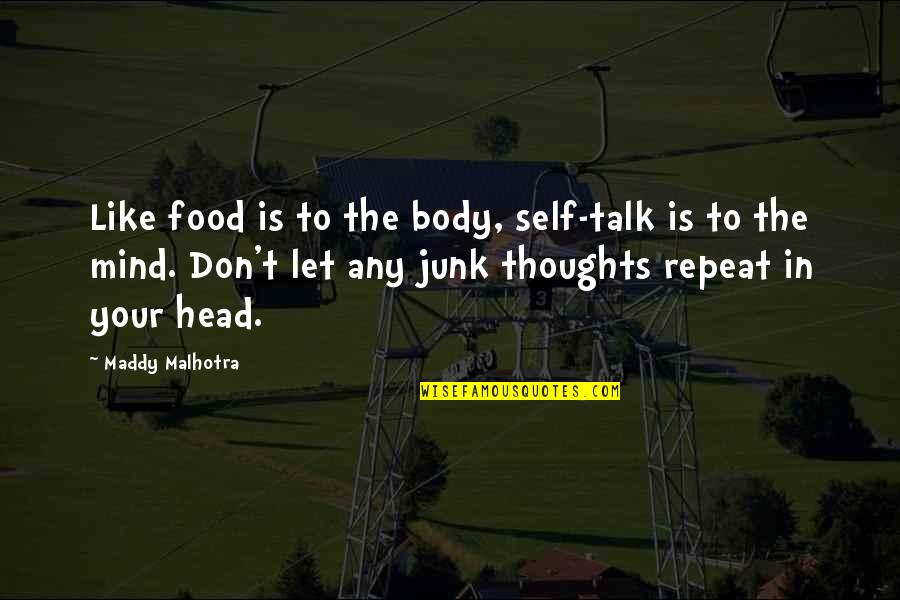 Best Way To Display Quotes By Maddy Malhotra: Like food is to the body, self-talk is