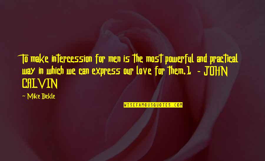 Best Way To Express Love Quotes By Mike Bickle: To make intercession for men is the most