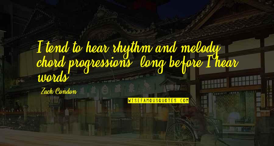 Best Way To Learn English Quotes By Zach Condon: I tend to hear rhythm and melody, chord-progressions,