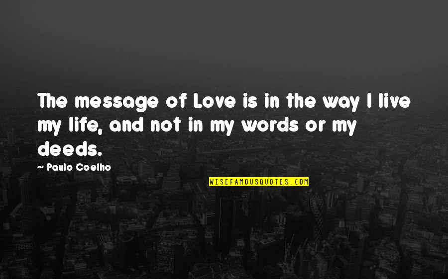 Best Way To Live Your Life Quotes By Paulo Coelho: The message of Love is in the way