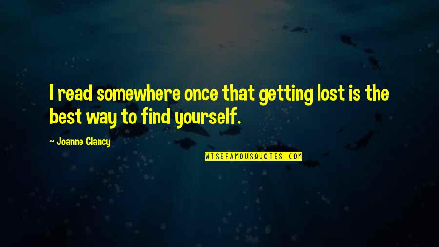 Best Way To Love Quotes By Joanne Clancy: I read somewhere once that getting lost is