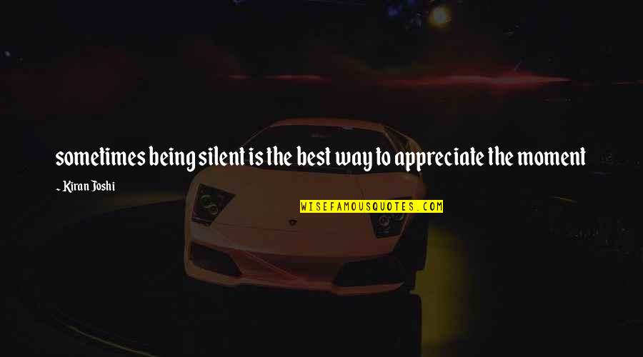 Best Way To Love Quotes By Kiran Joshi: sometimes being silent is the best way to