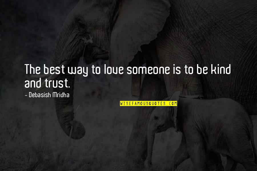 Best Way To Love Someone Quotes By Debasish Mridha: The best way to love someone is to