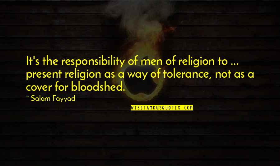 Best Way To Present Quotes By Salam Fayyad: It's the responsibility of men of religion to