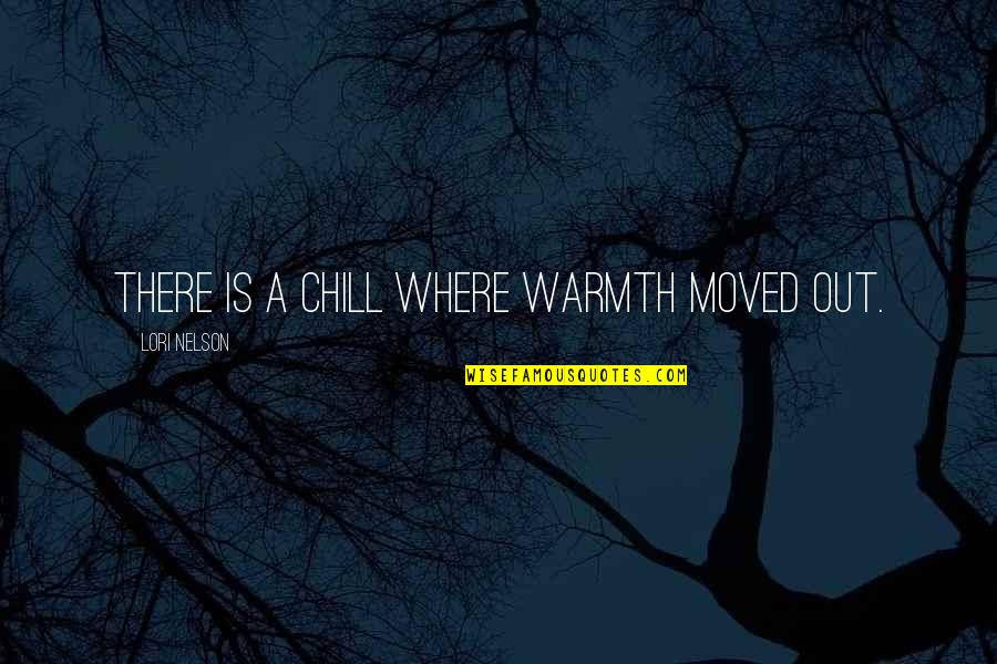 Best Way To Remember English Quotes By Lori Nelson: There is a chill where warmth moved out.