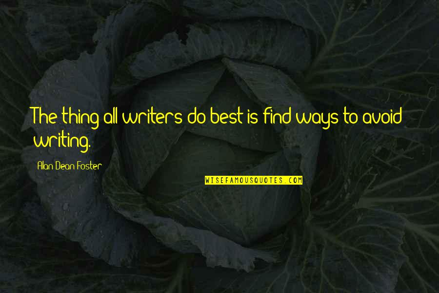 Best Ways Quotes By Alan Dean Foster: The thing all writers do best is find