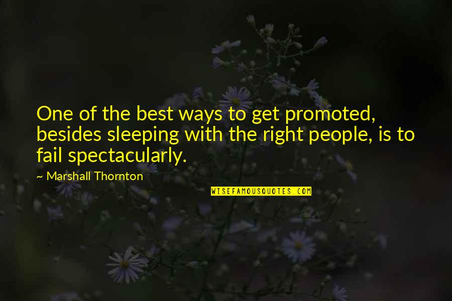 Best Ways Quotes By Marshall Thornton: One of the best ways to get promoted,