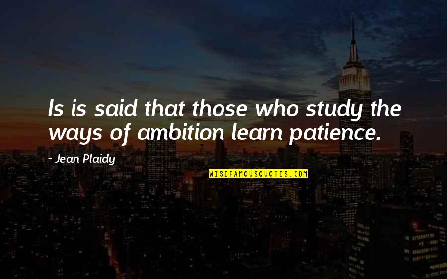 Best Ways To Learn Quotes By Jean Plaidy: Is is said that those who study the