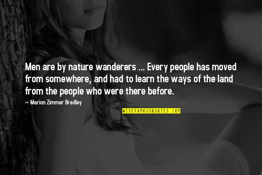 Best Ways To Learn Quotes By Marion Zimmer Bradley: Men are by nature wanderers ... Every people