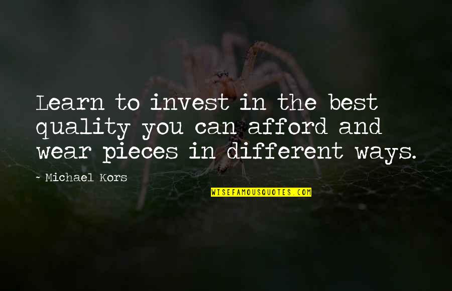 Best Ways To Learn Quotes By Michael Kors: Learn to invest in the best quality you