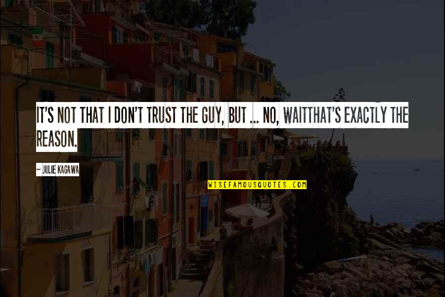 Best Wb Yeats Quotes By Julie Kagawa: It's not that I don't trust the guy,