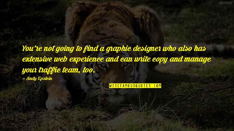 Best Web Designer Quotes By Andy Epstein: You're not going to find a graphic designer