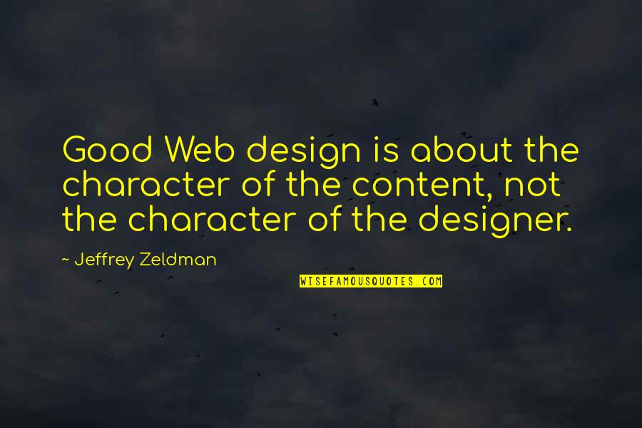 Best Web Designer Quotes By Jeffrey Zeldman: Good Web design is about the character of