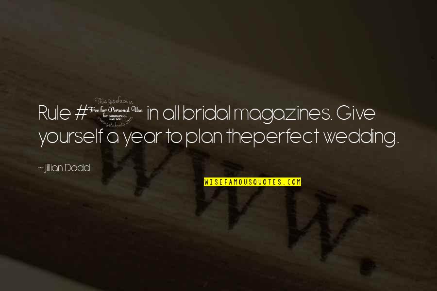 Best Wedding Vows Quotes By Jillian Dodd: Rule #1 in all bridal magazines. Give yourself