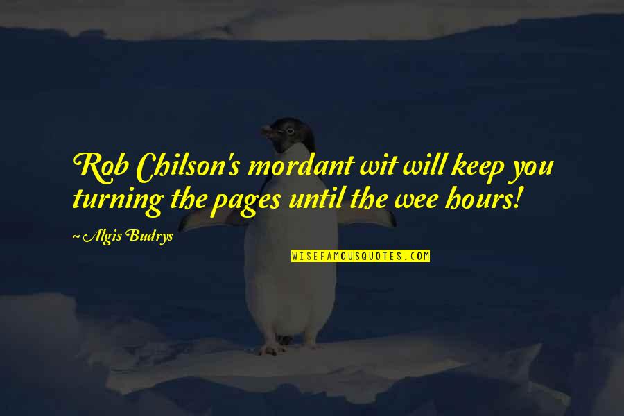 Best Wee-bey Quotes By Algis Budrys: Rob Chilson's mordant wit will keep you turning