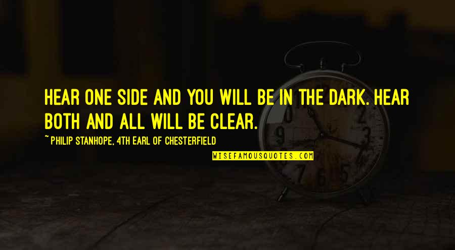Best Weeknd Quotes By Philip Stanhope, 4th Earl Of Chesterfield: Hear one side and you will be in Best Weeknd Quotes By Philip Stanhope, 4th Earl Of Chesterfield: Hear one side and you will be in