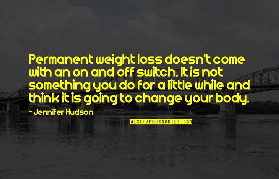 Best Weight Loss Quotes By Jennifer Hudson: Permanent weight loss doesn't come with an on