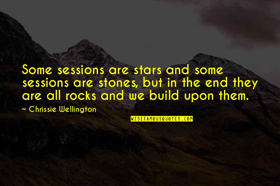 Best Wellington Quotes By Chrissie Wellington: Some sessions are stars and some sessions are