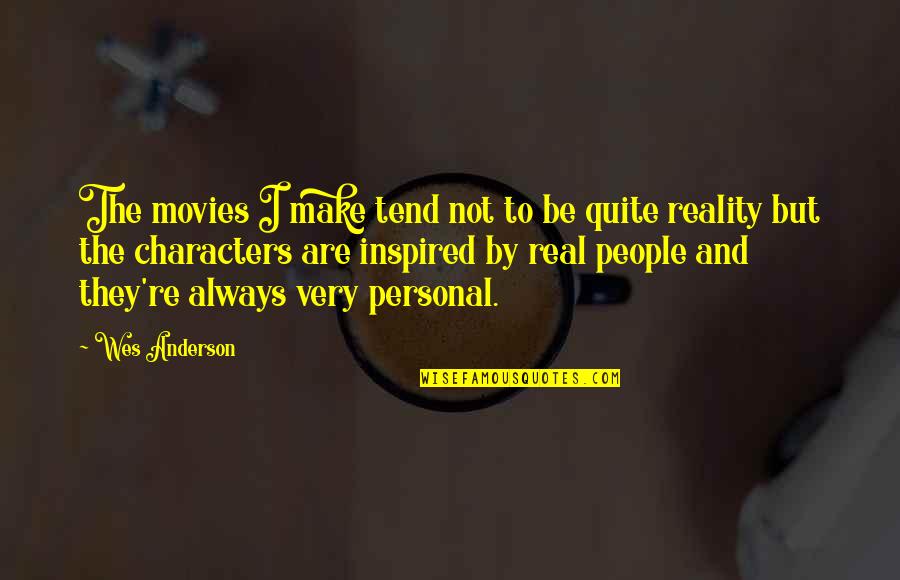 Best Wes Anderson Quotes By Wes Anderson: The movies I make tend not to be