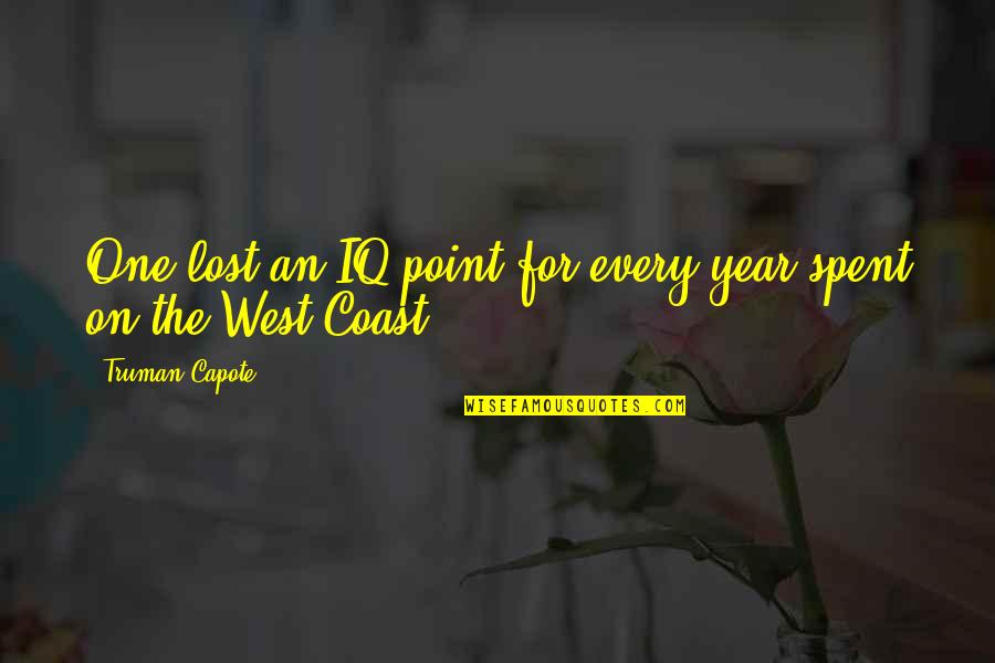 Best West Coast Quotes By Truman Capote: One lost an IQ point for every year Best West Coast Quotes By Truman Capote: One lost an IQ point for every year