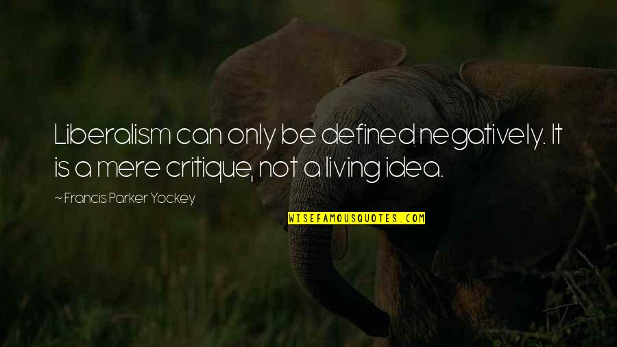 Best Whatsapp Attitude Quotes By Francis Parker Yockey: Liberalism can only be defined negatively. It is Best Whatsapp Attitude Quotes By Francis Parker Yockey: Liberalism can only be defined negatively. It is