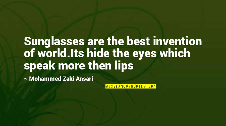 Best Which Quotes By Mohammed Zaki Ansari: Sunglasses are the best invention of world.Its hide Best Which Quotes By Mohammed Zaki Ansari: Sunglasses are the best invention of world.Its hide