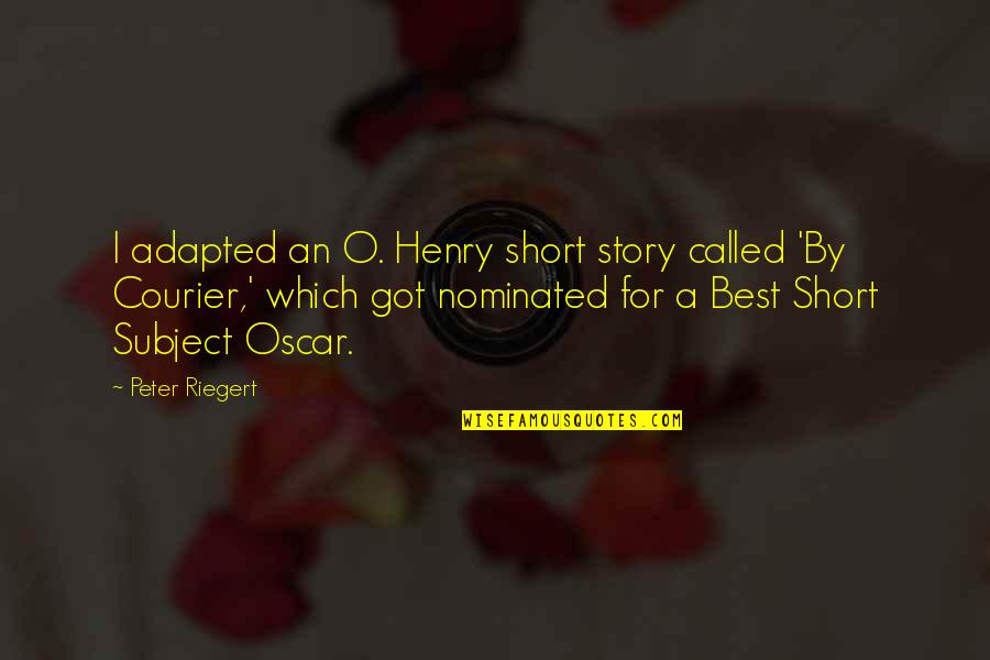 Best Which Quotes By Peter Riegert: I adapted an O. Henry short story called Best Which Quotes By Peter Riegert: I adapted an O. Henry short story called