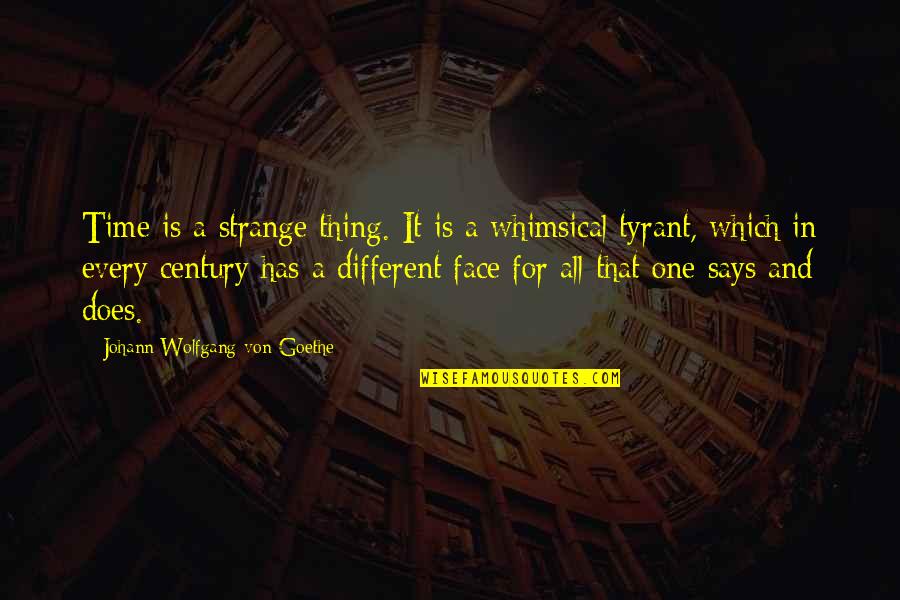 Best Whimsical Quotes By Johann Wolfgang Von Goethe: Time is a strange thing. It is a