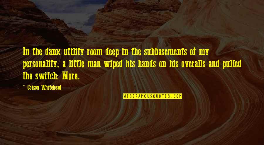 Best Whitehead Quotes By Colson Whitehead: In the dank utility room deep in the Best Whitehead Quotes By Colson Whitehead: In the dank utility room deep in the