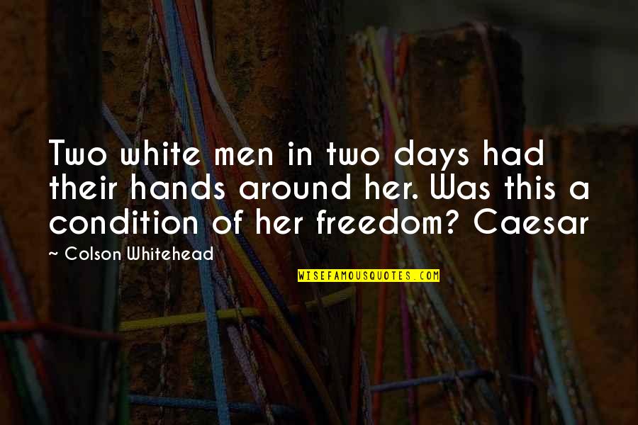 Best Whitehead Quotes By Colson Whitehead: Two white men in two days had their Best Whitehead Quotes By Colson Whitehead: Two white men in two days had their