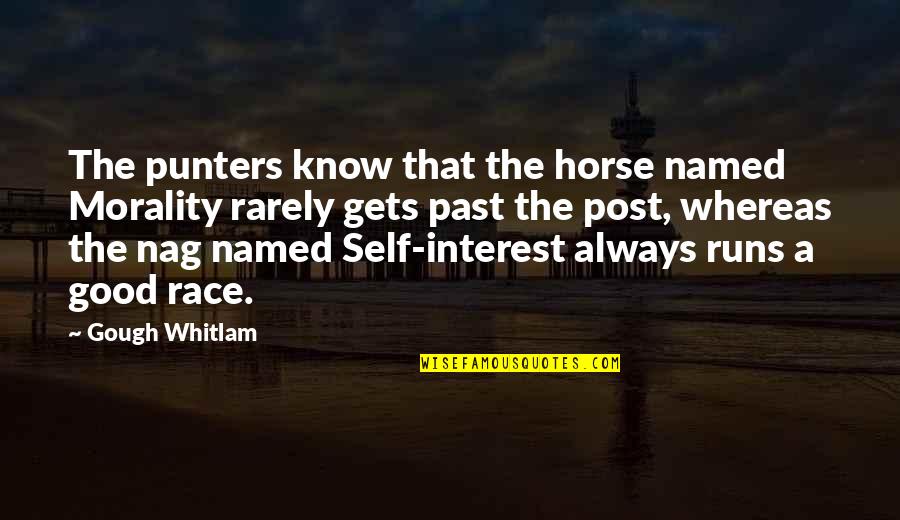 Best Whitlam Quotes By Gough Whitlam: The punters know that the horse named Morality Best Whitlam Quotes By Gough Whitlam: The punters know that the horse named Morality