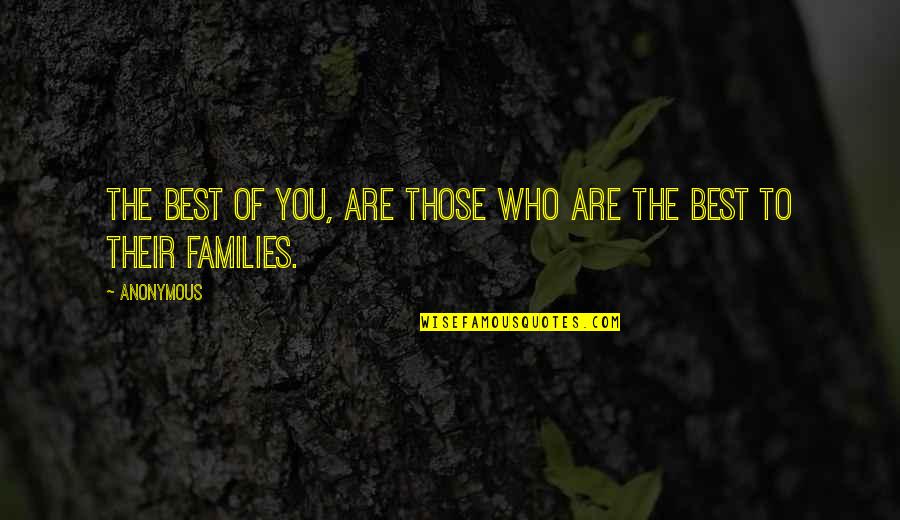 Best Who You Are Quotes By Anonymous: The Best of you, are those who are
