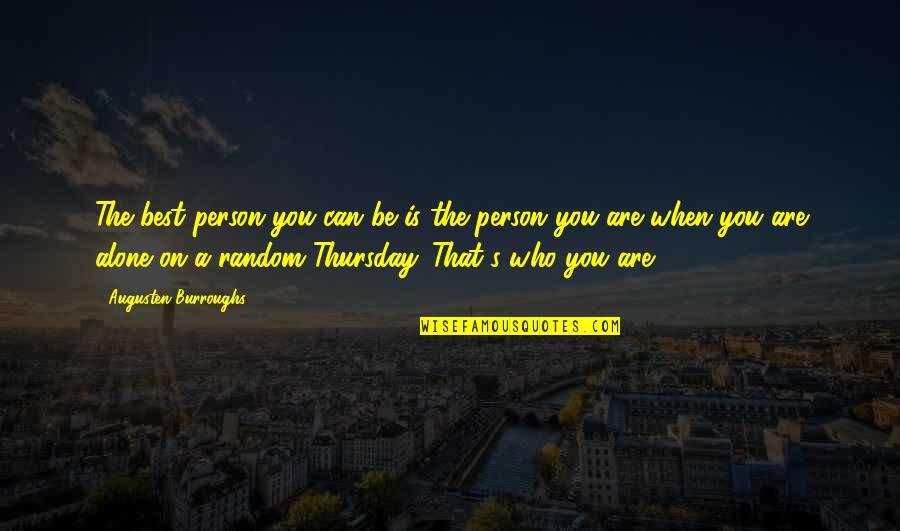 Best Who You Are Quotes By Augusten Burroughs: The best person you can be is the