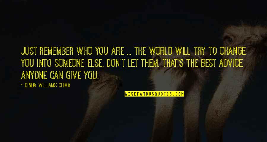 Best Who You Are Quotes By Cinda Williams Chima: Just remember who you are ... The world