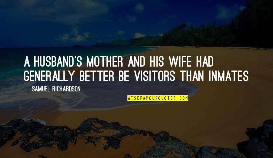 Best Wife And Mother Quotes By Samuel Richardson: A husband's mother and his wife had generally