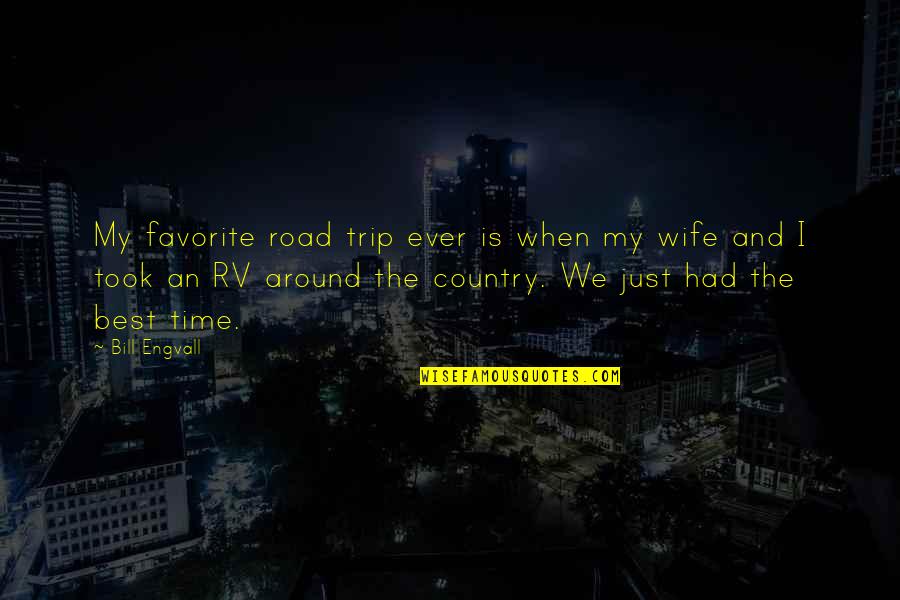 Best Wife Ever Quotes By Bill Engvall: My favorite road trip ever is when my