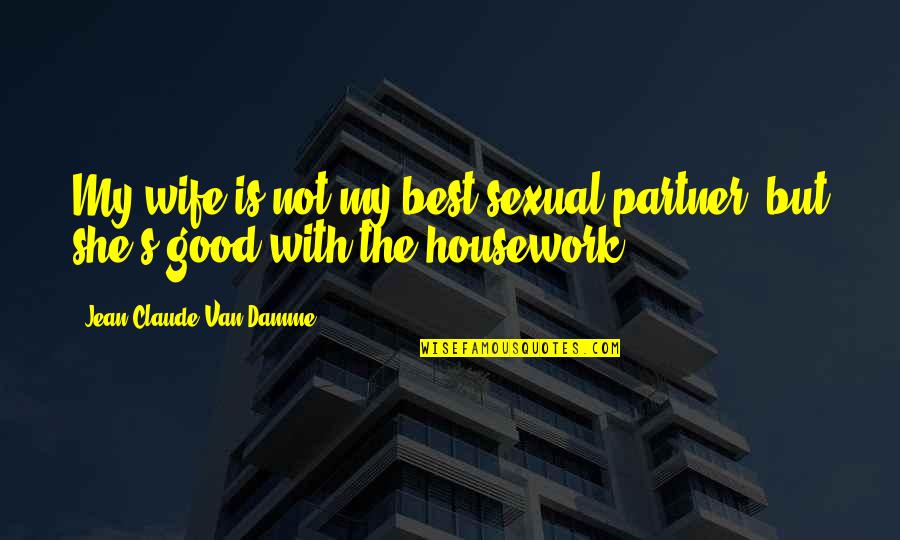 Best Wife Quotes By Jean-Claude Van Damme: My wife is not my best sexual partner,