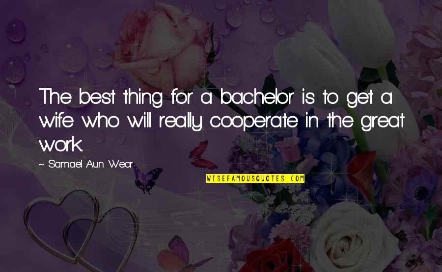 Best Wife Quotes By Samael Aun Weor: The best thing for a bachelor is to